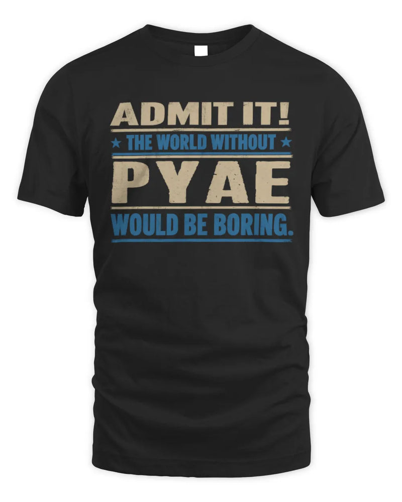 PYAE TP68-K2-968 – Personalized Funny Quote Apparel “The World Without NAME Would Be Boring” - Unisex Standard T-Shirt - Black