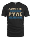 PYAE TP68-K2-968 – Personalized Funny Quote Apparel “The World Without NAME Would Be Boring”