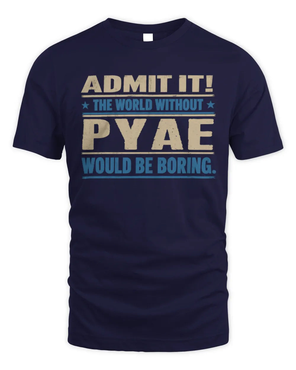 PYAE TP68-K2-968 – Personalized Funny Quote Apparel “The World Without NAME Would Be Boring” - Unisex Standard T-Shirt - Navy