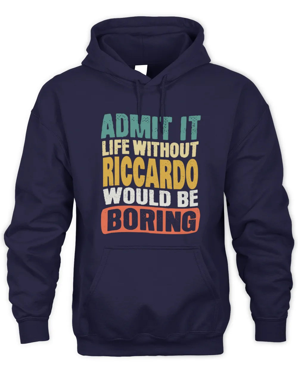 RICCARDO TP86-K3-229 Personalized Funny Quote Apparel “Life Without NAME Would Be Boring” - Unisex Hoodie - Navy