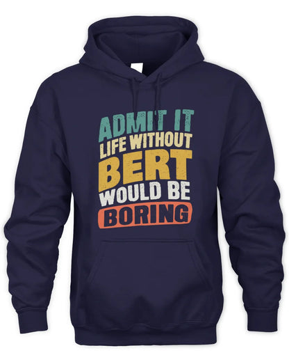 BERT TP88-K4-229
Personalized Funny Quote Apparel “Life Without NAME Would Be Boring” - Unisex Hoodie - Navy