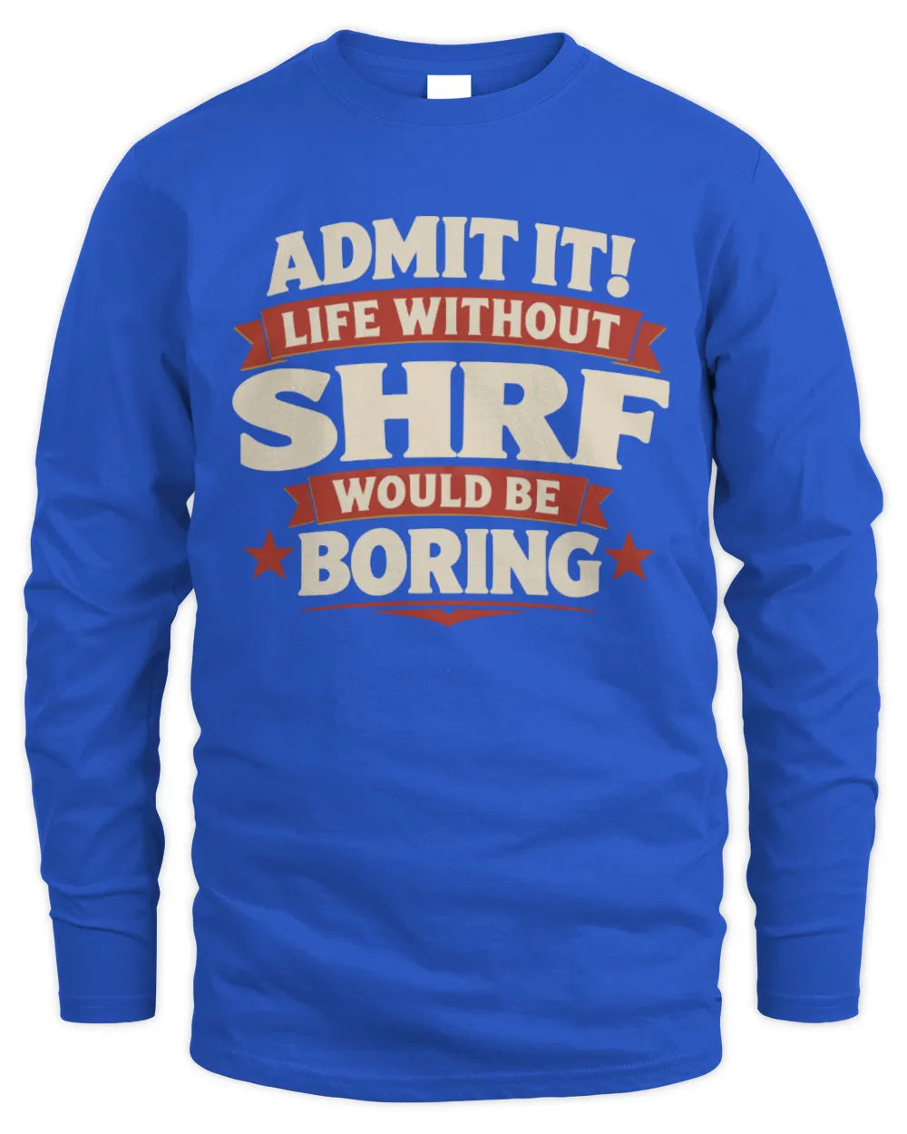 SHRF P4 KT003 Personalized Funny Quote Apparel “Life Without NAME Would Be Boring” - Men's Long Sleeved T-Shirt - Royal