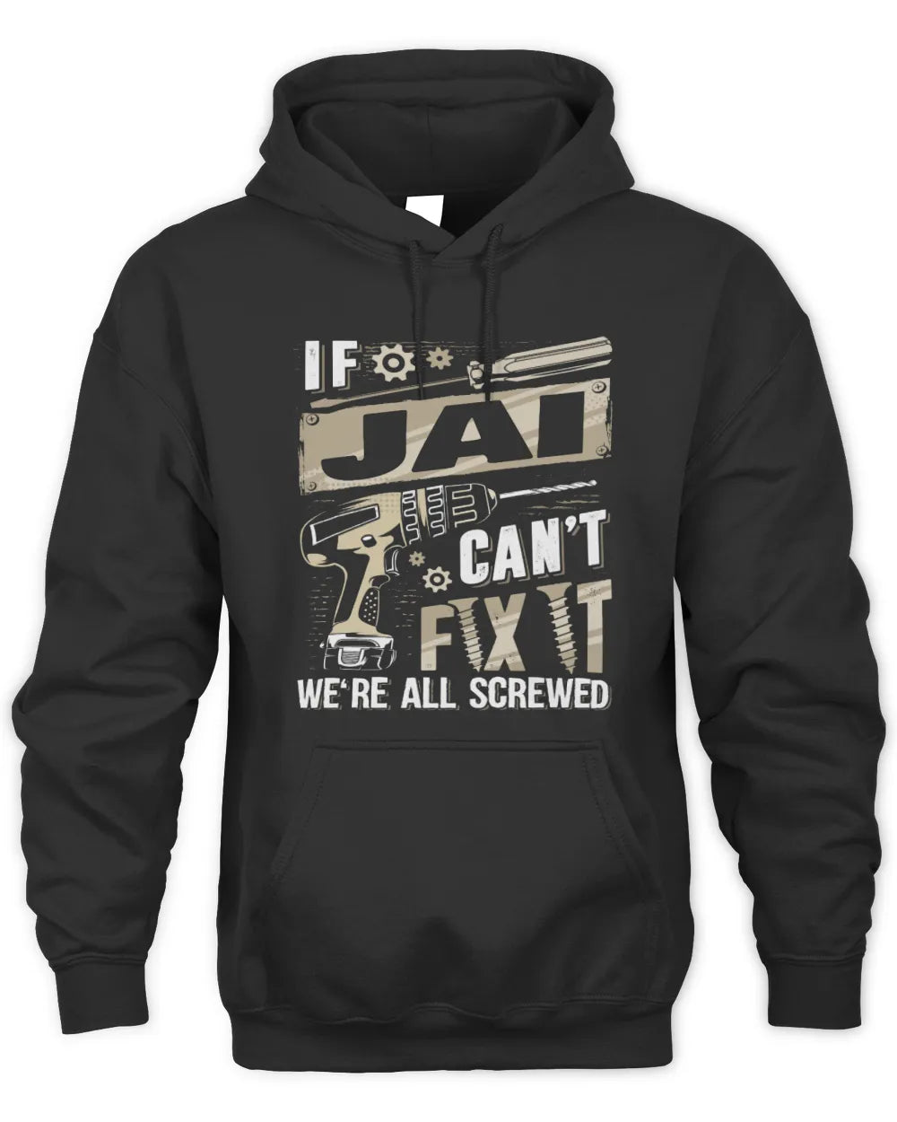 JAI TX03 P02 - Personalized Handyman Mechanic Shirt “If NAME Can’t Fix It, We’re All Screwed” - Unisex Hoodie - Black