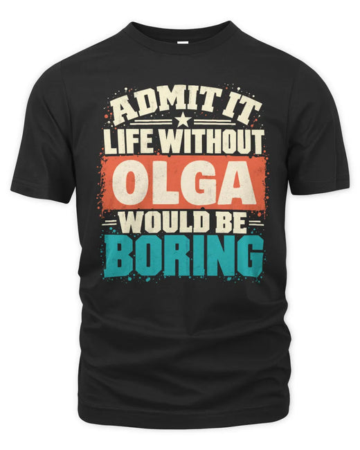 OLGA P02-TH11-226 Personalized Admit It Life Without [Name] Would Be Boring T-Shirt - Custom Name Funny Gift