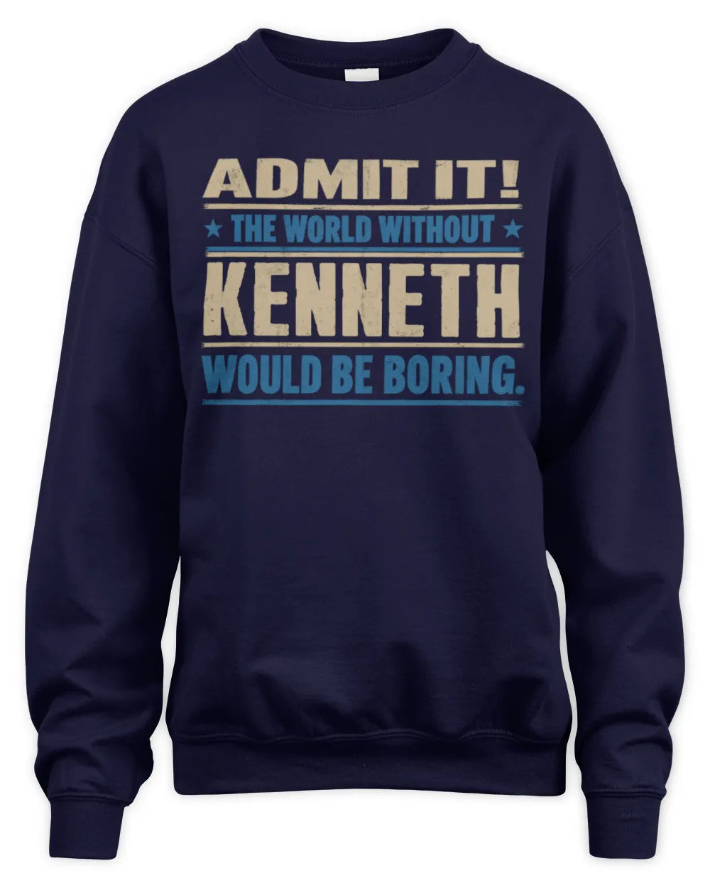 KENNETH TP68-K2-968 – Personalized Funny Quote Apparel “The World Without NAME Would Be Boring” - Unisex Sweatshirt - Navy