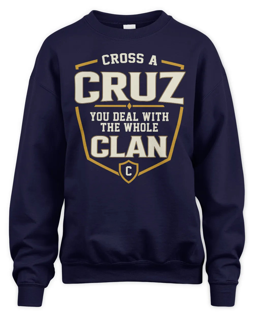 CRUZ NT1-K008 Cross A/An NAME, You Deal With the Whole Clan | Personalized Vintage T-Shirt - Unisex Sweatshirt - Navy