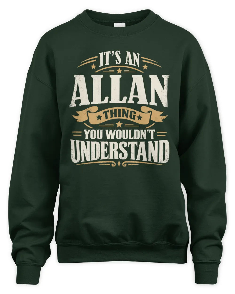 ALLAN P08 TH51 - Personalized “It’s a/an [NAME] Thing – You Wouldn’t Understand” Shirt - Unisex Sweatshirt - Forest Green