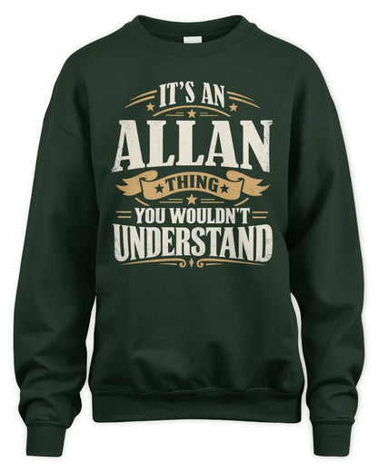 ALLAN P08 TH51 - Personalized “It’s a/an [NAME] Thing – You Wouldn’t Understand” Shirt - Unisex Sweatshirt - Forest Green