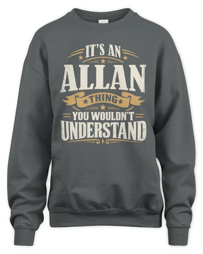 ALLAN P08 TH51 - Personalized “It’s a/an [NAME] Thing – You Wouldn’t Understand” Shirt - Unisex Sweatshirt - Charcoal