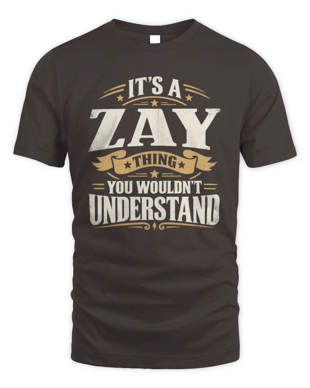 ZAY P08 TH51 - Personalized “It’s a/an [NAME] Thing – You Wouldn’t Understand” Shirt - Unisex Standard T-Shirt - Dark Chocolate