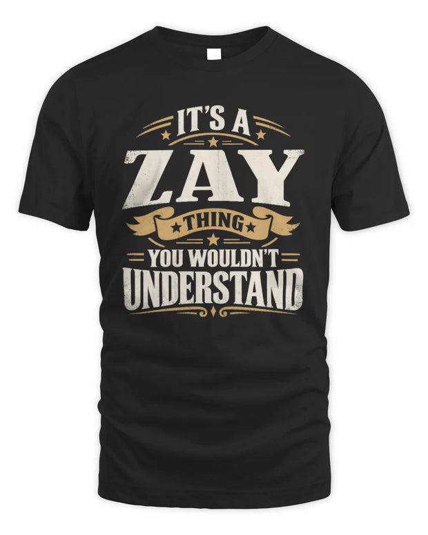 ZAY P08 TH51 - Personalized “It’s a/an [NAME] Thing – You Wouldn’t Understand” Shirt