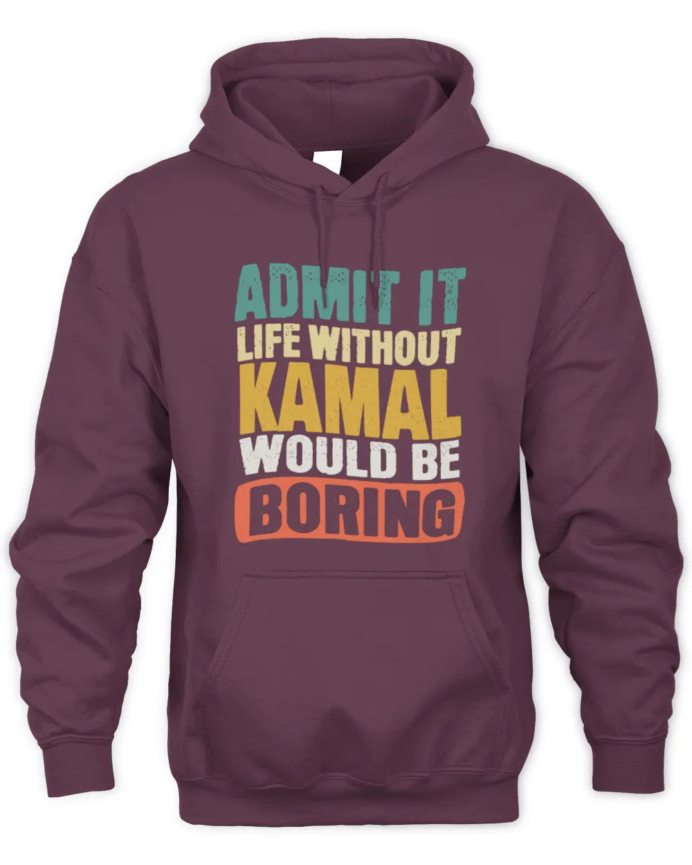 KAMAL TP86-K3-229 Personalized Funny Quote Apparel “Life Without NAME Would Be Boring” - Unisex Hoodie - Maroon