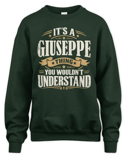 GIUSEPPE P08 TH51 - Personalized “It’s a/an [NAME] Thing – You Wouldn’t Understand” Shirt - Unisex Sweatshirt - Forest Green
