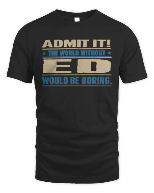 ED TP68-K2-968 – Personalized Funny Quote Apparel “The World Without NAME Would Be Boring”