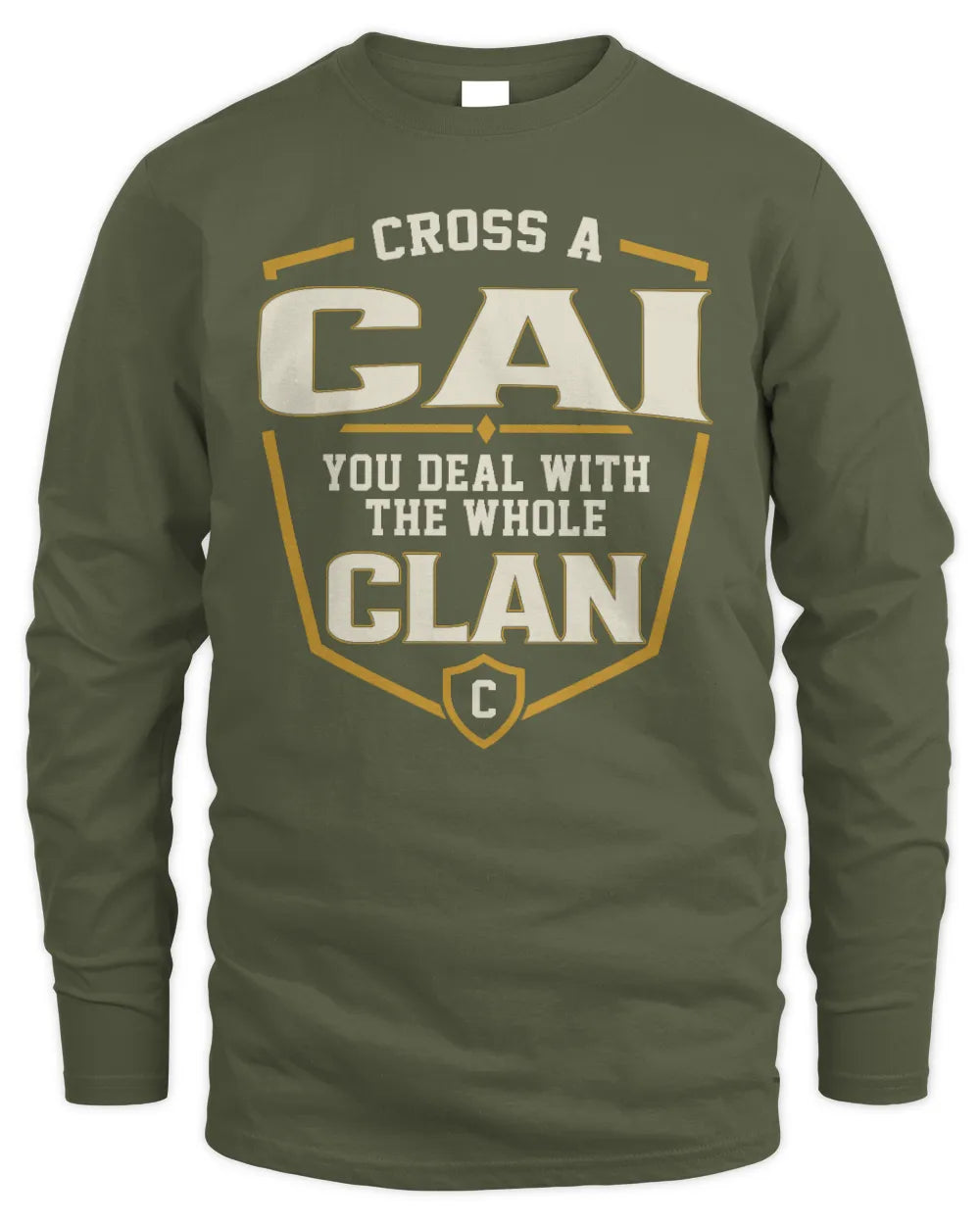 CAI NT1-K008 Cross A/An NAME, You Deal With the Whole Clan | Personalized Vintage T-Shirt - Men's Long Sleeved T-Shirt - Military Green