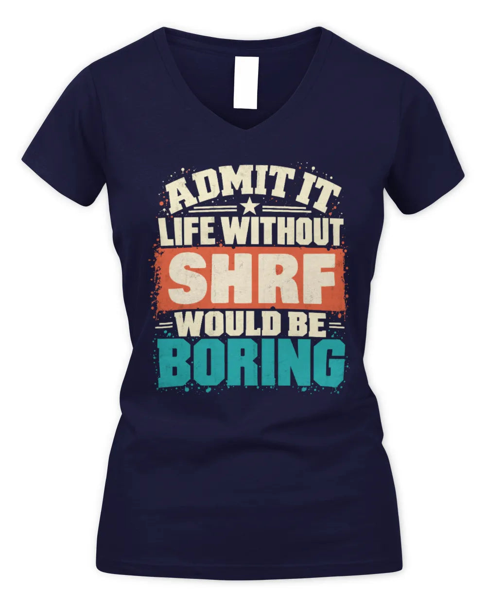 SHRF P02-TH11-226 Personalized Admit It Life Without [Name] Would Be Boring T-Shirt - Custom Name Funny Gift - Women's V-Neck T-Shirt - Navy