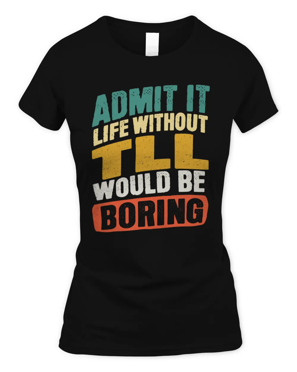 TLL TP88-K4-229
Personalized Funny Quote Apparel “Life Without NAME Would Be Boring” - Women's Standard T-Shirt - Black