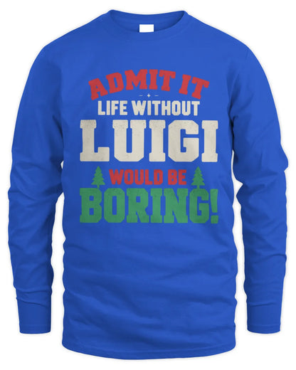 LUIGI P5 TH08 Christmas T-Shirt – “Life Without NAME Would Be Boring” - Men's Long Sleeved T-Shirt - Royal