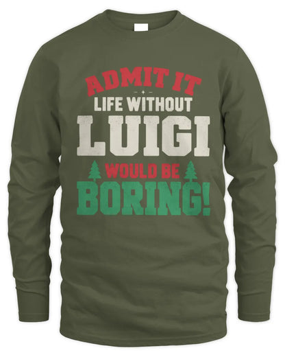 LUIGI P5 TH08 Christmas T-Shirt – “Life Without NAME Would Be Boring” - Men's Long Sleeved T-Shirt - Military Green