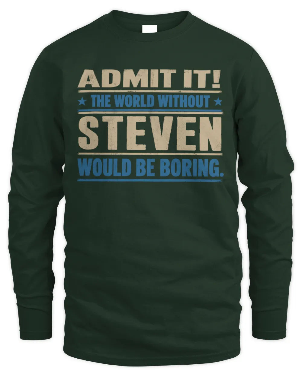 STEVEN TP68-K2-968 – Personalized Funny Quote Apparel “The World Without NAME Would Be Boring” - Men's Long Sleeved T-Shirt - Forest Green