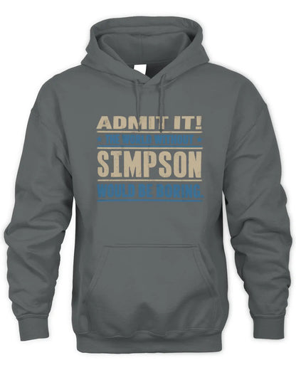 SIMPSON TP68-K2-968 – Personalized Funny Quote Apparel “The World Without NAME Would Be Boring” - Unisex Hoodie - Charcoal