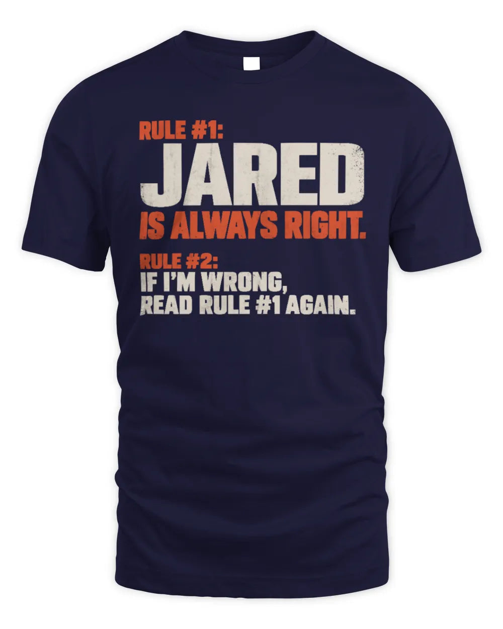 JARED NP1-H006 
Always Right Personalized Name T-Shirt – Funny Custom Name Shirt - Unisex Standard T-Shirt - Navy