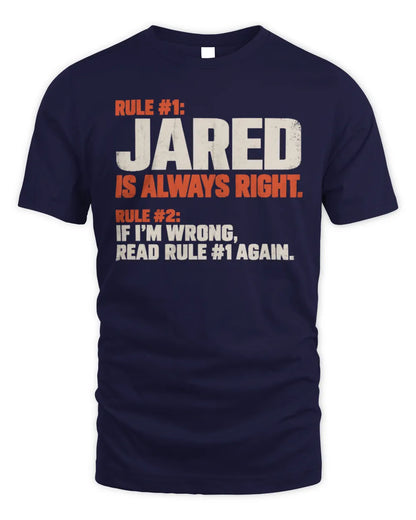 JARED NP1-H006 
Always Right Personalized Name T-Shirt – Funny Custom Name Shirt - Unisex Standard T-Shirt - Navy
