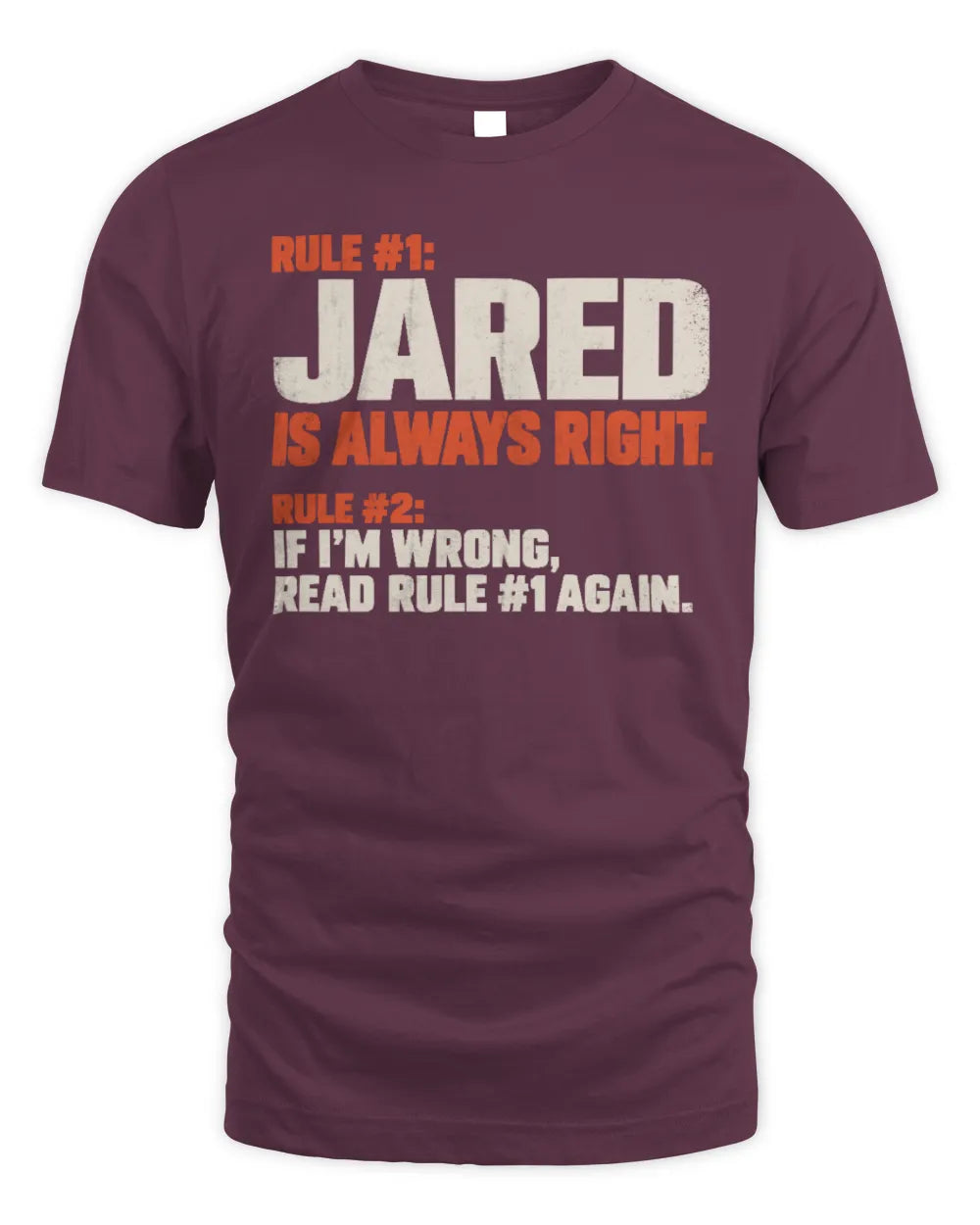 JARED NP1-H006 
Always Right Personalized Name T-Shirt – Funny Custom Name Shirt - Unisex Standard T-Shirt - Maroon