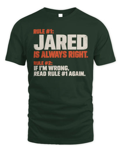 JARED NP1-H006 
Always Right Personalized Name T-Shirt – Funny Custom Name Shirt - Unisex Standard T-Shirt - Forest Green