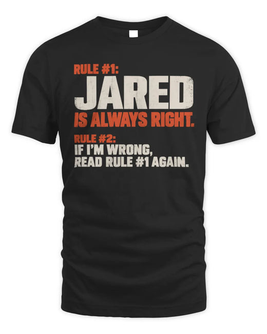 JARED NP1-H006 
Always Right Personalized Name T-Shirt – Funny Custom Name Shirt