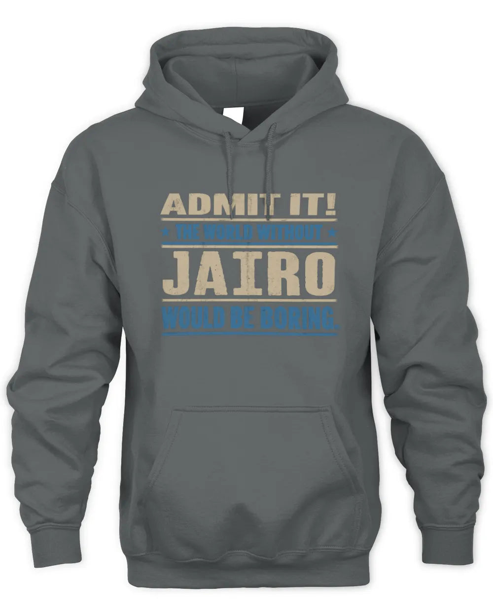 JAIRO TP68-K2-968 – Personalized Funny Quote Apparel “The World Without NAME Would Be Boring” - Unisex Hoodie - Charcoal