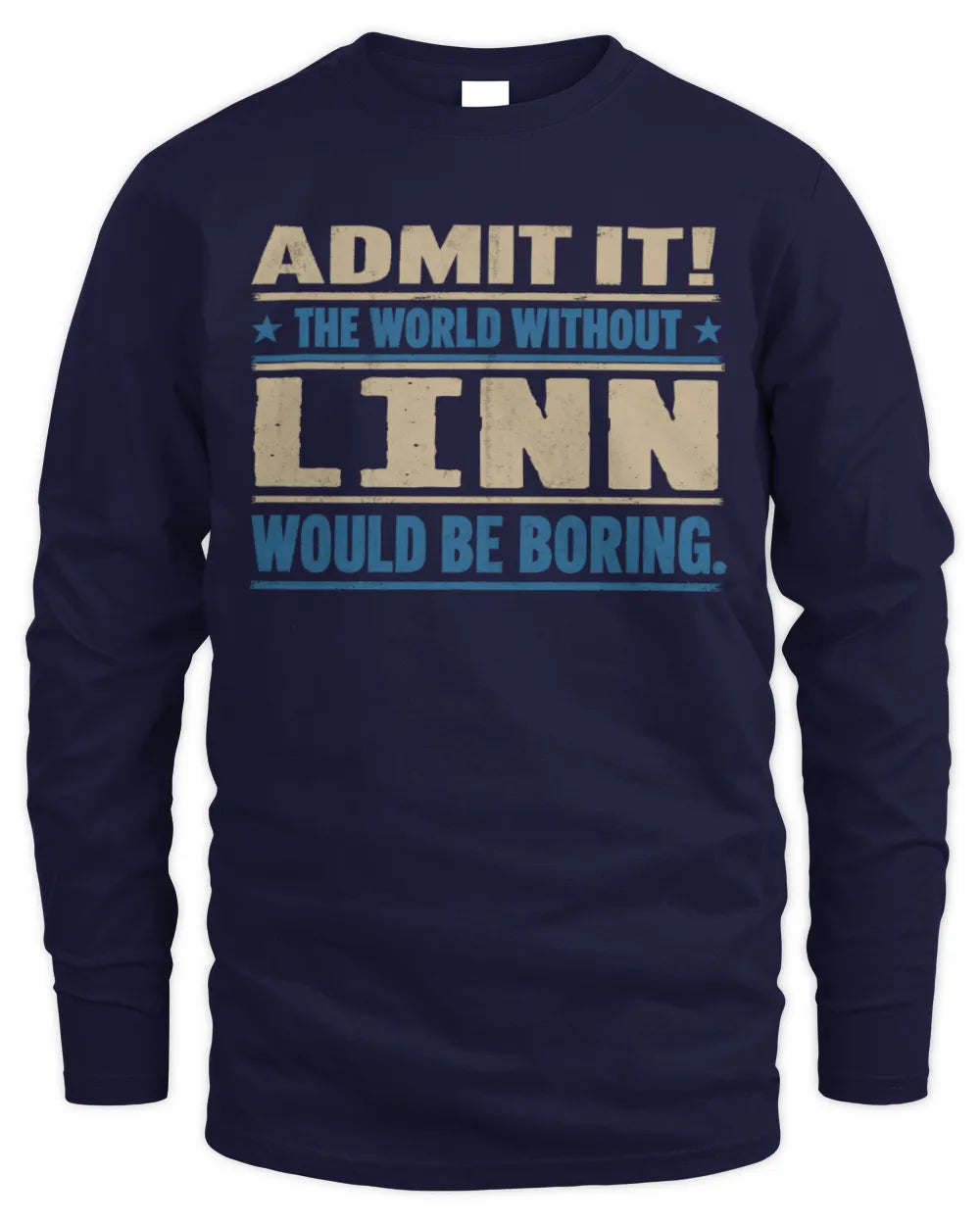 LINN TP68-K2-968 – Personalized Funny Quote Apparel “The World Without NAME Would Be Boring” - Men's Long Sleeved T-Shirt - Navy