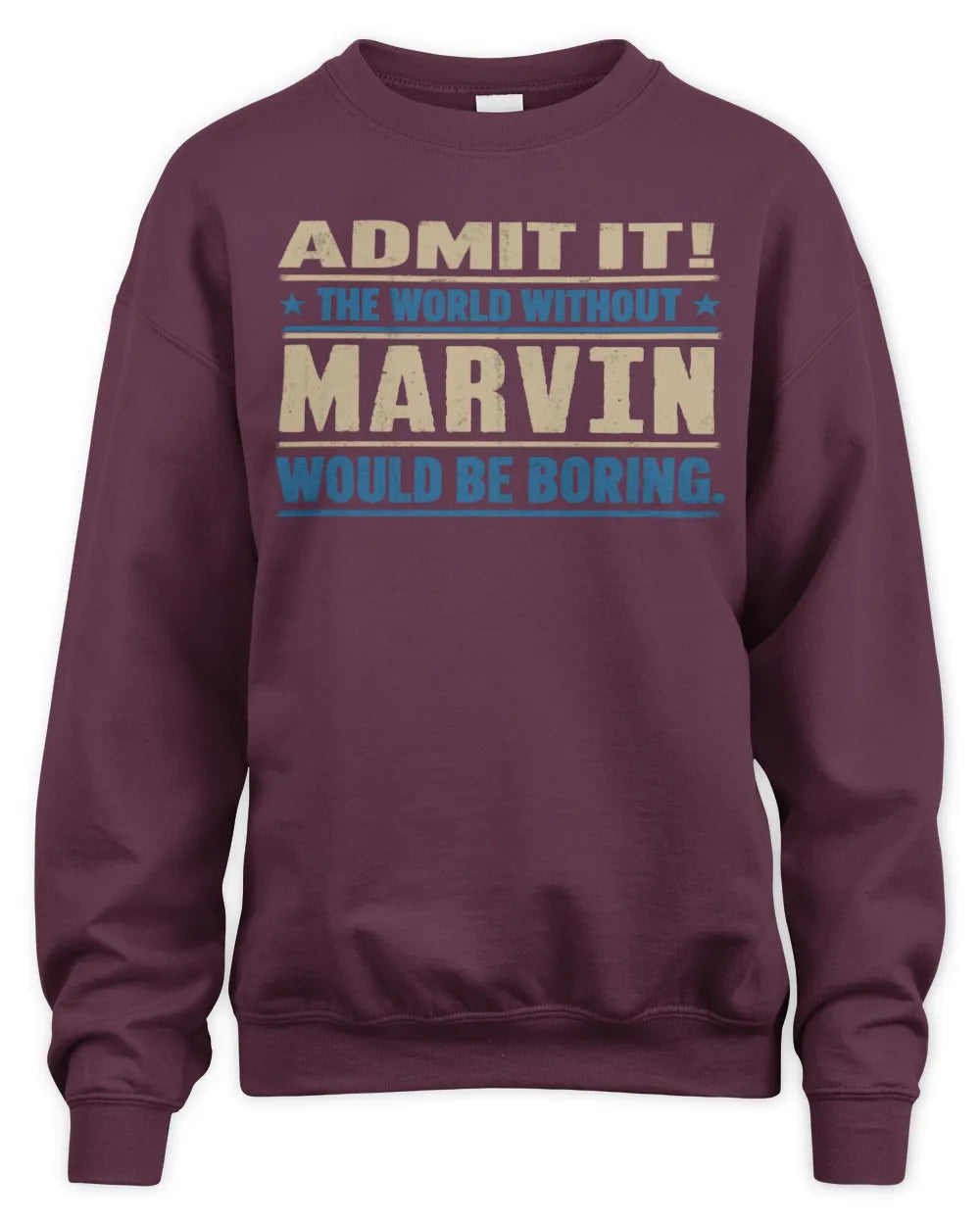 MARVIN TP68-K2-968 – Personalized Funny Quote Apparel “The World Without NAME Would Be Boring” - Unisex Sweatshirt - Maroon