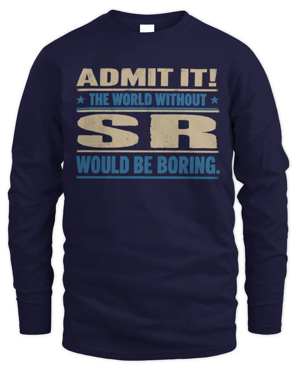 SR TP68-K2-968 – Personalized Funny Quote Apparel “The World Without NAME Would Be Boring” - Men's Long Sleeved T-Shirt - Navy