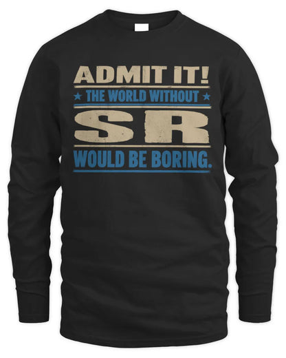 SR TP68-K2-968 – Personalized Funny Quote Apparel “The World Without NAME Would Be Boring” - Men's Long Sleeved T-Shirt - Black