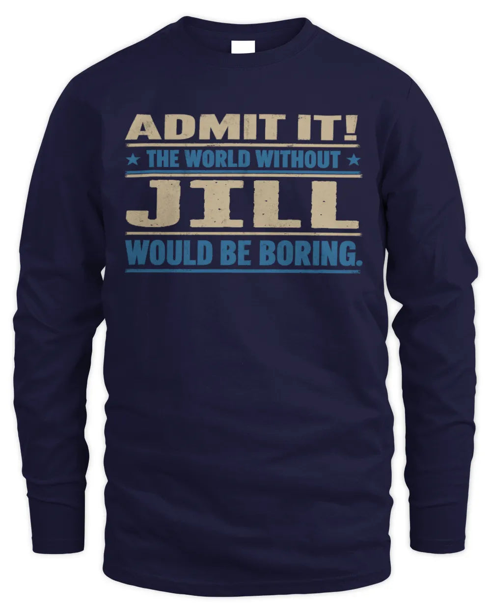 JILL TP68-K2-968 – Personalized Funny Quote Apparel “The World Without NAME Would Be Boring” - Men's Long Sleeved T-Shirt - Navy
