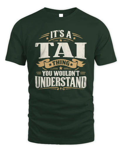 TAI P08 TH51 - Personalized “It’s a/an [NAME] Thing – You Wouldn’t Understand” Shirt - Unisex Standard T-Shirt - Forest Green