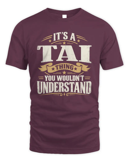 TAI P08 TH51 - Personalized “It’s a/an [NAME] Thing – You Wouldn’t Understand” Shirt - Unisex Standard T-Shirt - Maroon