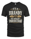 BRANDY P08 TH51 - Personalized “It’s a/an [NAME] Thing – You Wouldn’t Understand” Shirt