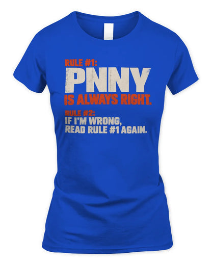 PNNY NP1-H006 
Always Right Personalized Name T-Shirt – Funny Custom Name Shirt - Women's Standard T-Shirt - Royal