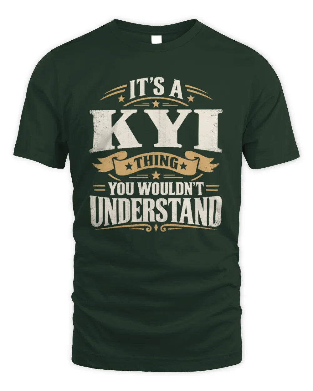 KYI P08 TH51 - Personalized “It’s a/an [NAME] Thing – You Wouldn’t Understand” Shirt - Unisex Standard T-Shirt - Forest Green