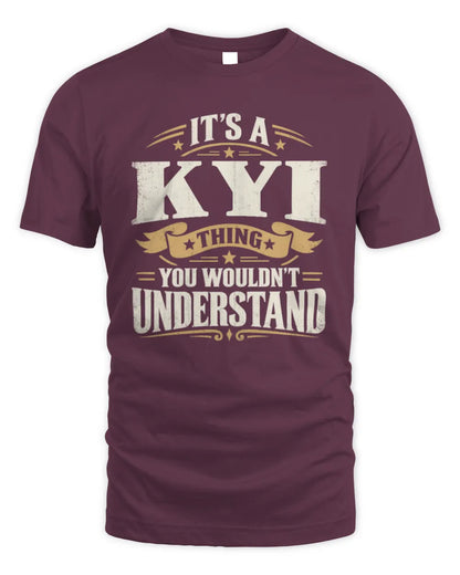 KYI P08 TH51 - Personalized “It’s a/an [NAME] Thing – You Wouldn’t Understand” Shirt - Unisex Standard T-Shirt - Maroon