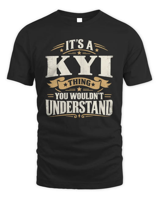 KYI P08 TH51 - Personalized “It’s a/an [NAME] Thing – You Wouldn’t Understand” Shirt
