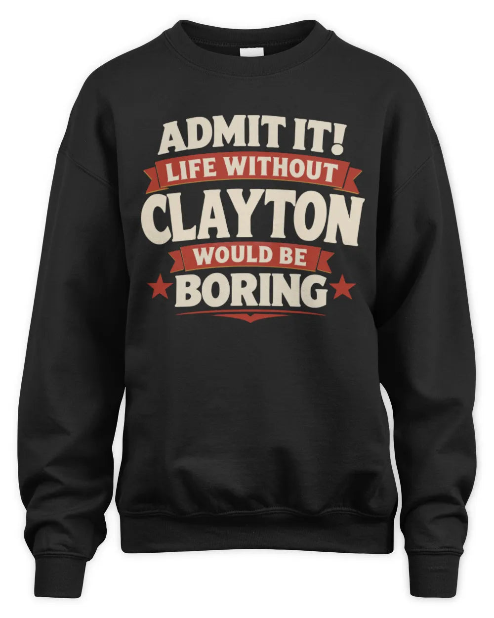 CLAYTON P4 KT003 Personalized Funny Quote Apparel “Life Without NAME Would Be Boring” - Unisex Sweatshirt - Black