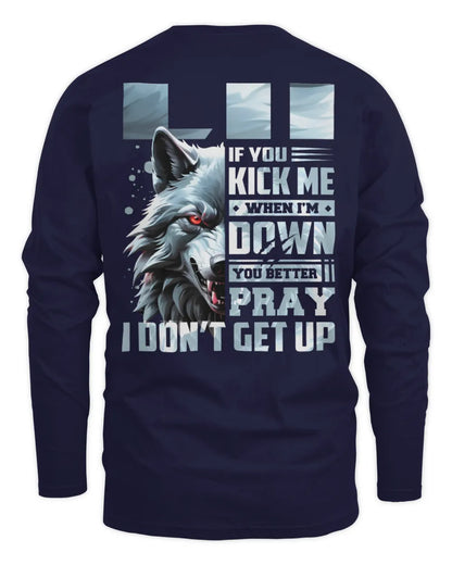 LII AP62-K4-666 - Personalized Fierce Wolf Quote Apparel “If You Kick Me When I’m Down, You Better Pray I Don’t Get Up” - Men's Long Sleeved T-Shirt - Navy