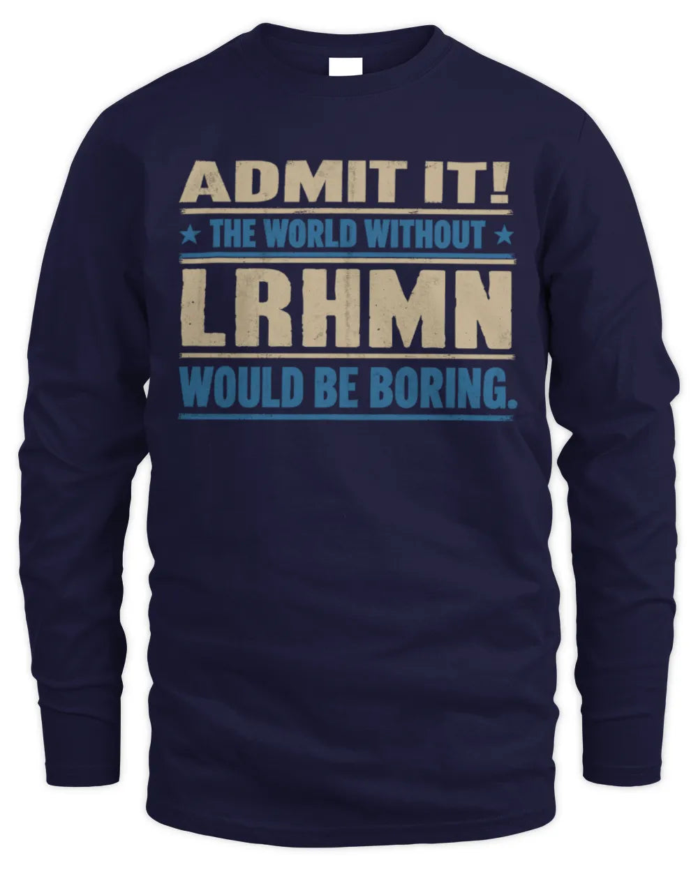 LRHMN TP68-K2-968 – Personalized Funny Quote Apparel “The World Without NAME Would Be Boring” - Men's Long Sleeved T-Shirt - Navy