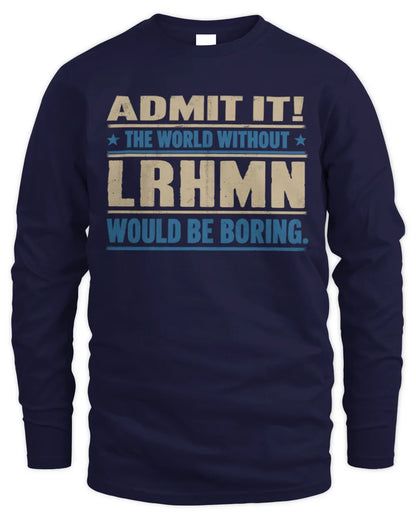LRHMN TP68-K2-968 – Personalized Funny Quote Apparel “The World Without NAME Would Be Boring” - Men's Long Sleeved T-Shirt - Navy