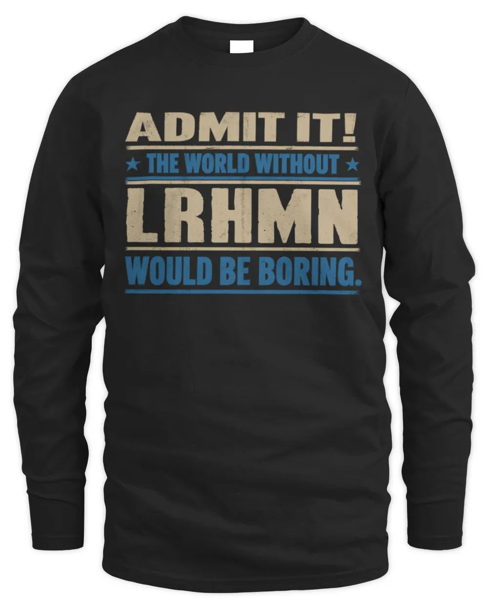 LRHMN TP68-K2-968 – Personalized Funny Quote Apparel “The World Without NAME Would Be Boring” - Men's Long Sleeved T-Shirt - Black