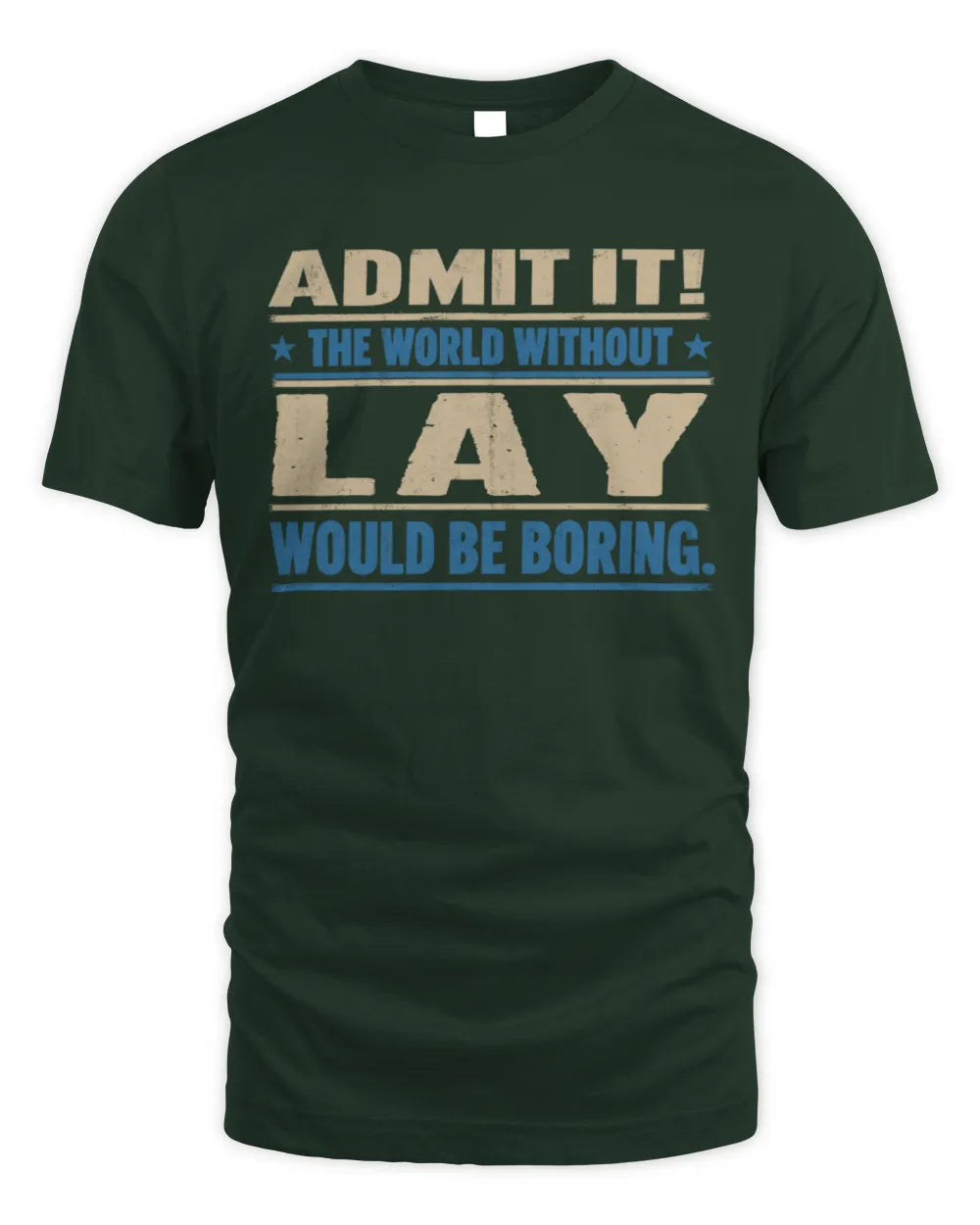 LAY TP68-K2-968 – Personalized Funny Quote Apparel “The World Without NAME Would Be Boring” - Unisex Standard T-Shirt - Forest Green