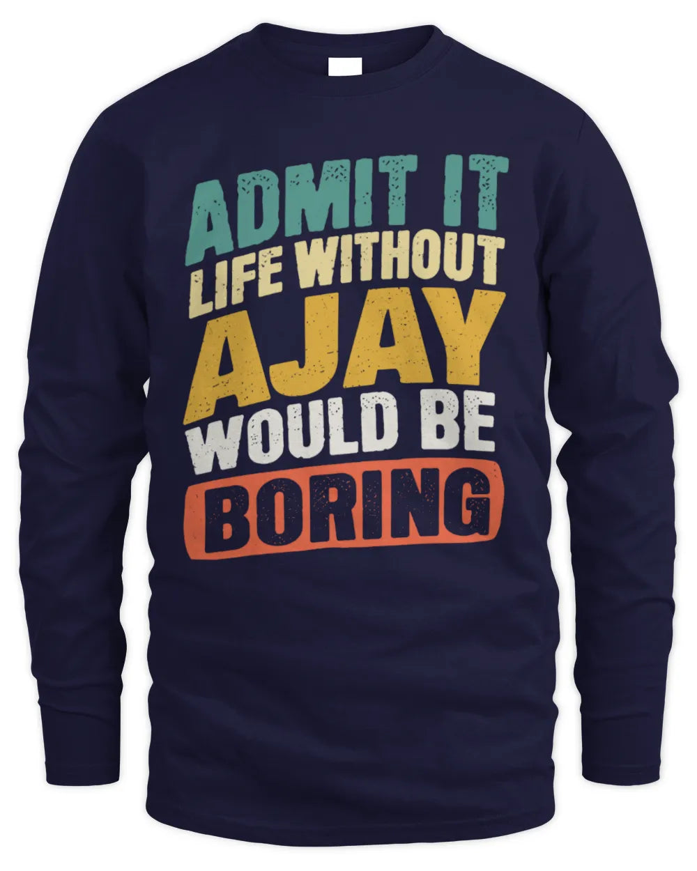 AJAY TP88-K4-229
Personalized Funny Quote Apparel “Life Without NAME Would Be Boring” - Men's Long Sleeved T-Shirt - Navy